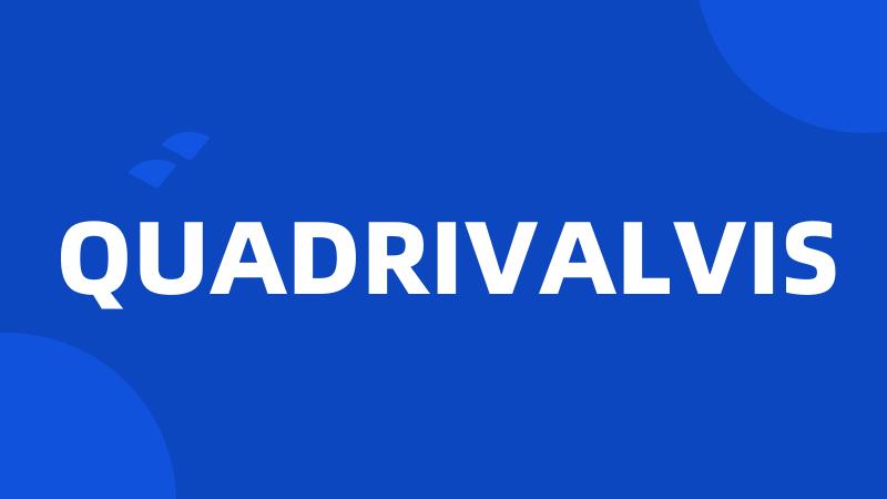 QUADRIVALVIS