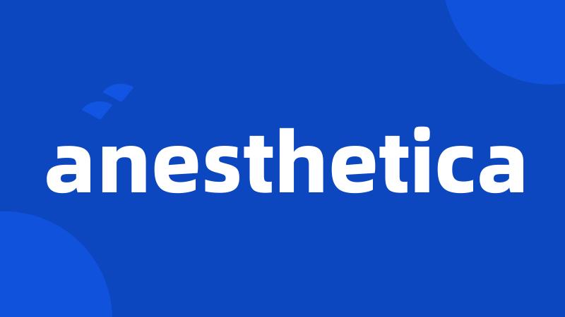 anesthetica