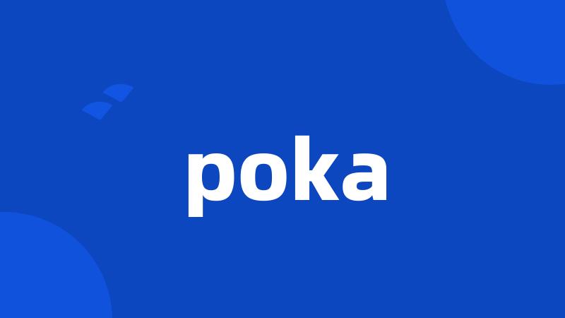 poka