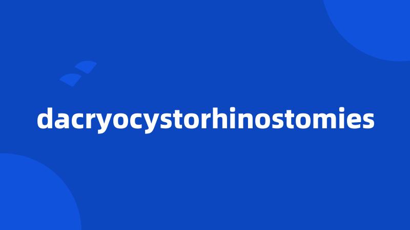 dacryocystorhinostomies