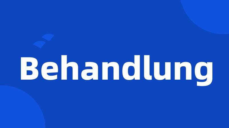 Behandlung