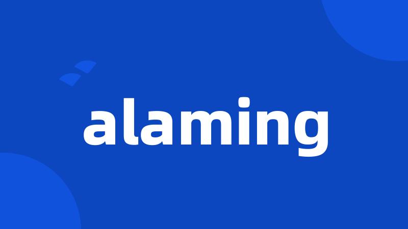 alaming