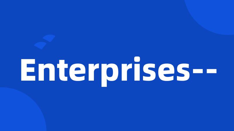 Enterprises--