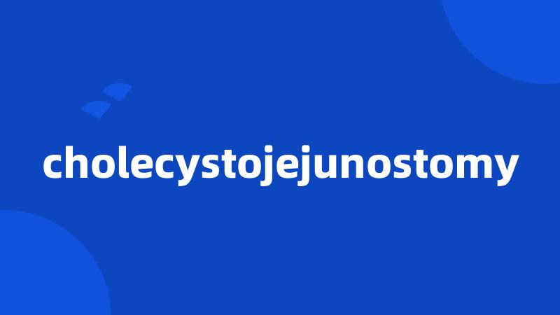 cholecystojejunostomy