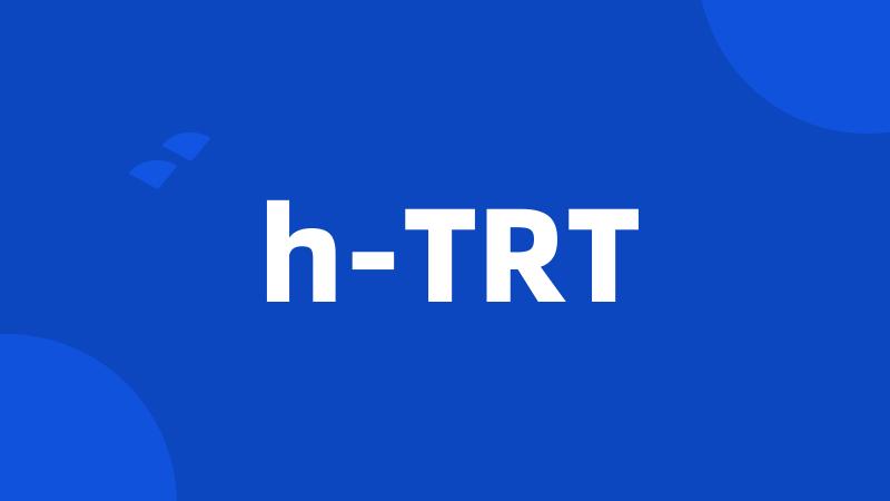 h-TRT