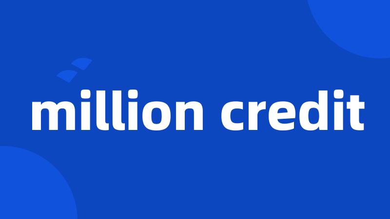 million credit