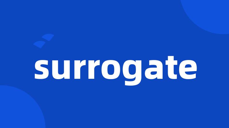 surrogate