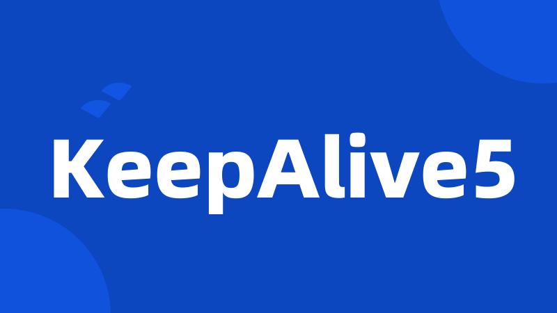 KeepAlive5