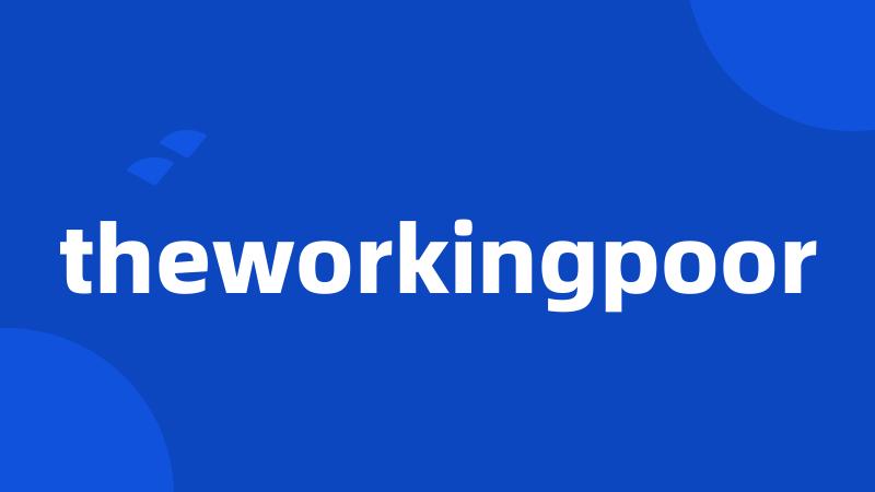 theworkingpoor