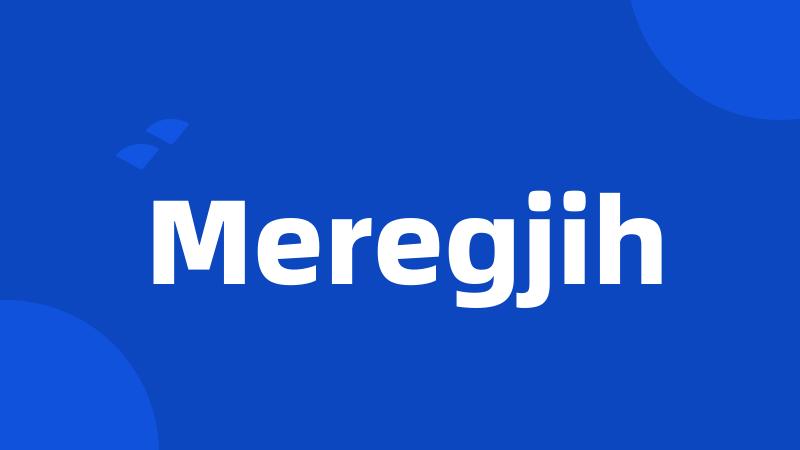 Meregjih