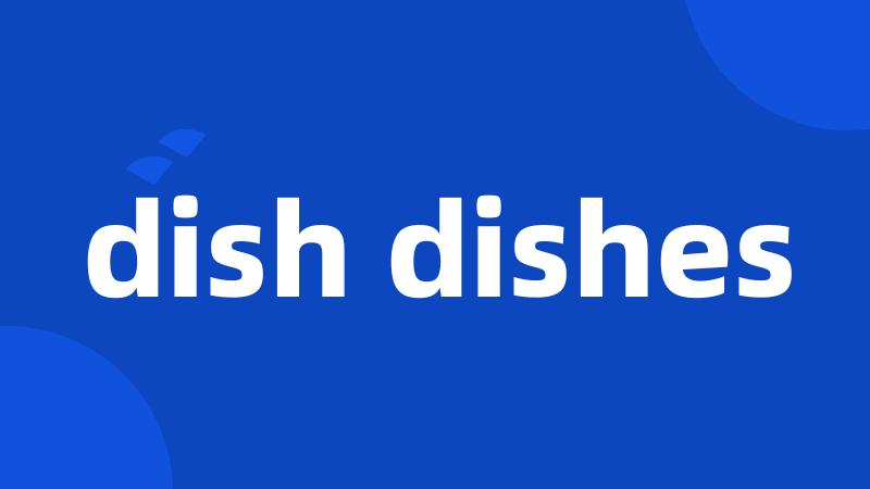 dish dishes