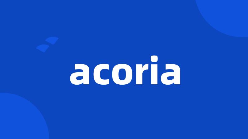 acoria