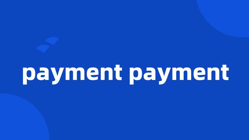 payment payment