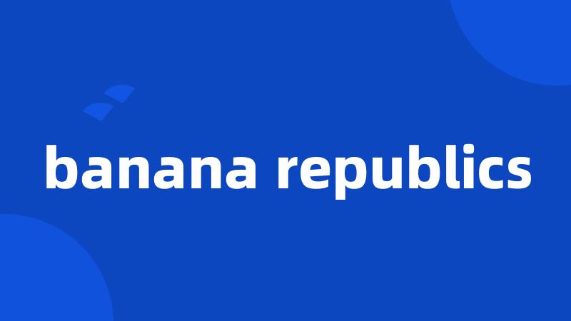 banana republics