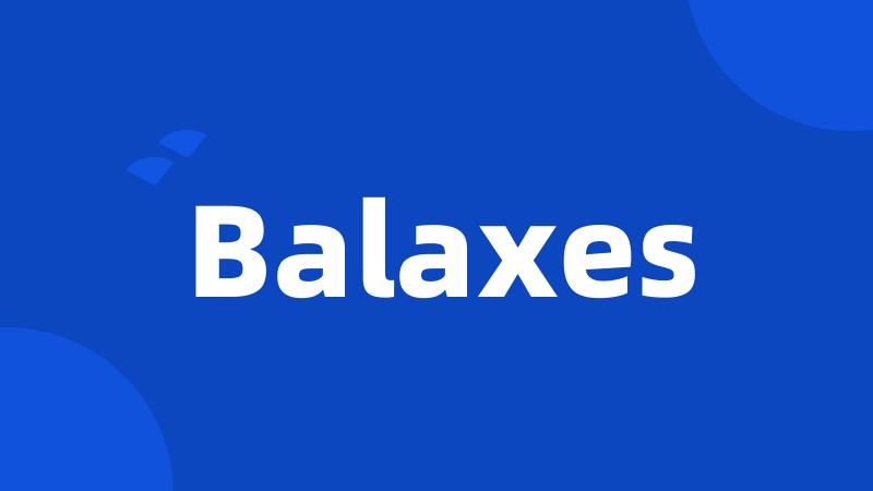 Balaxes