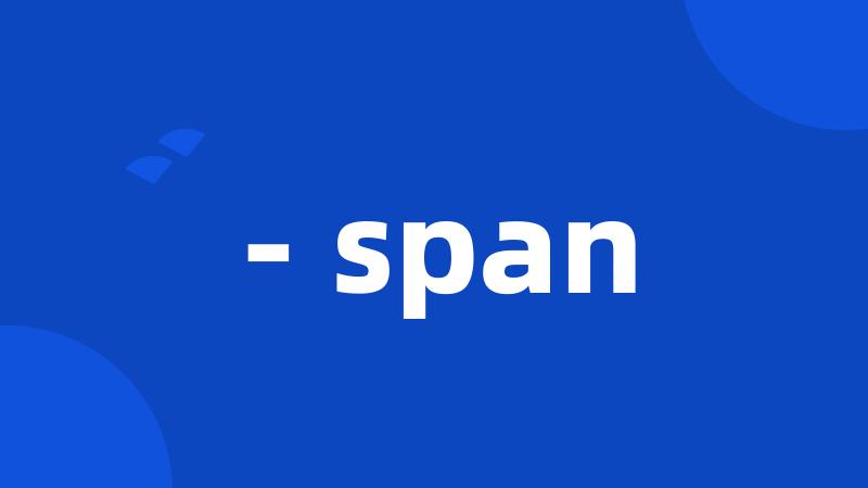 - span