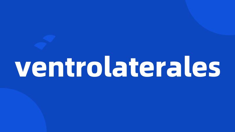 ventrolaterales