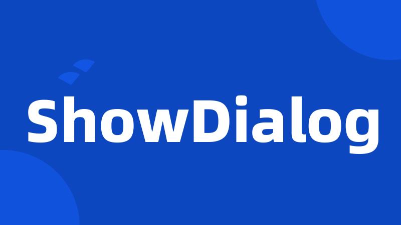 ShowDialog