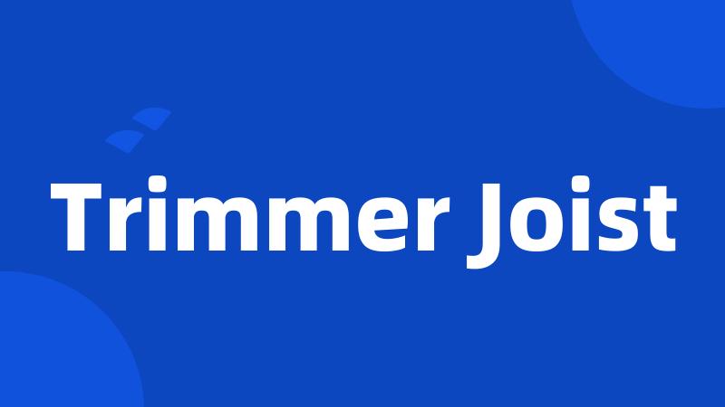 Trimmer Joist