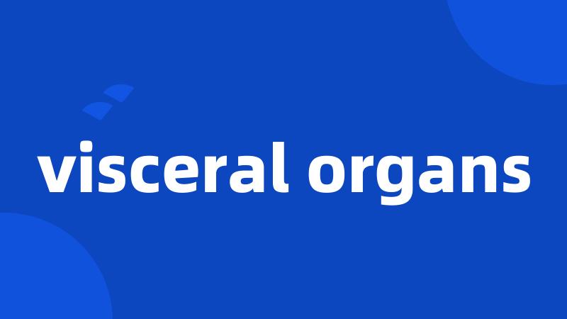 visceral organs