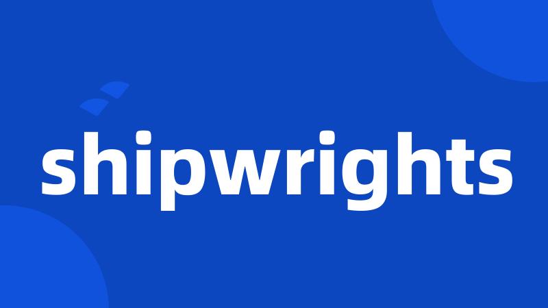 shipwrights