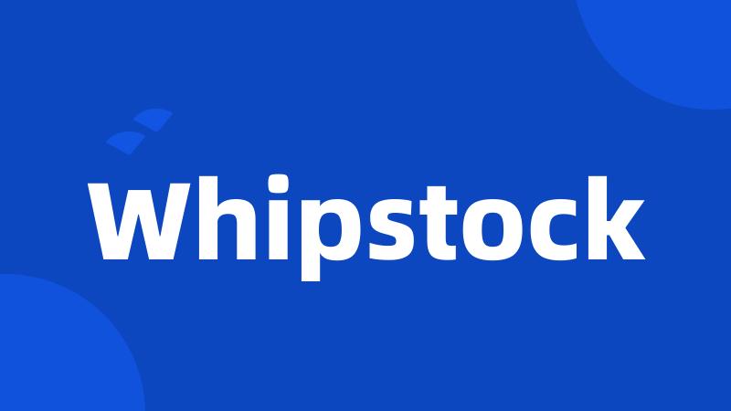 Whipstock