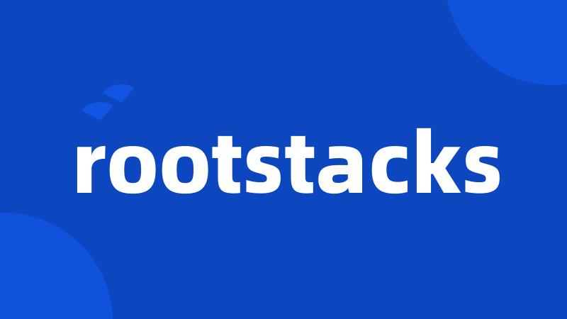 rootstacks