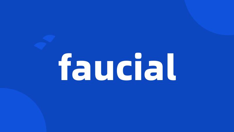 faucial