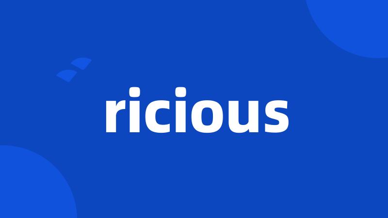 ricious