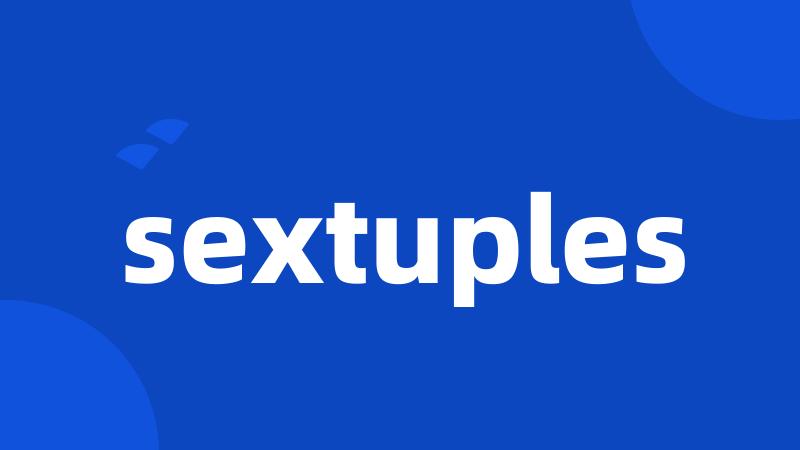 sextuples