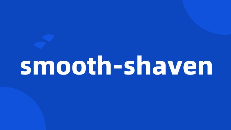 smooth-shaven