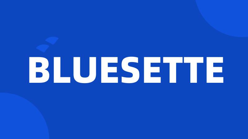 BLUESETTE