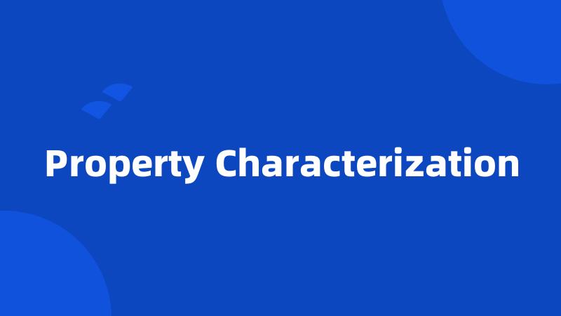 Property Characterization