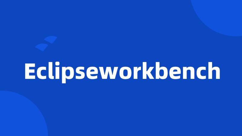 Eclipseworkbench