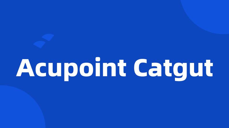 Acupoint Catgut