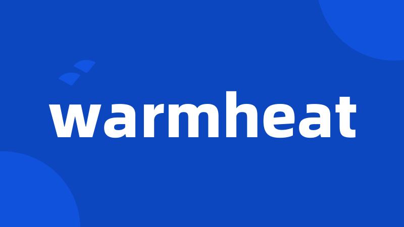 warmheat