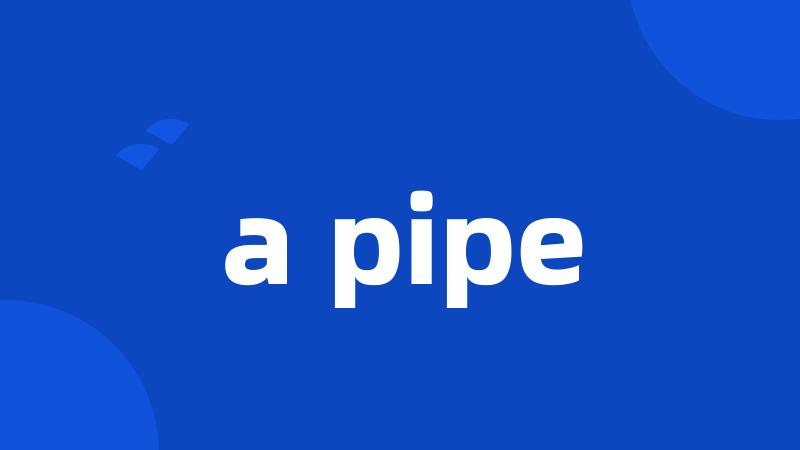 a pipe