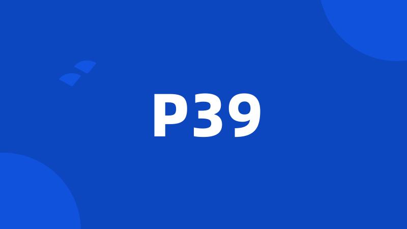 P39