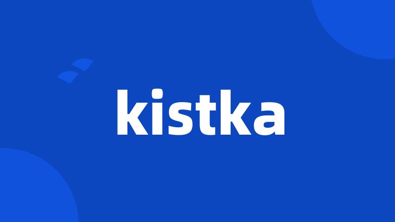 kistka