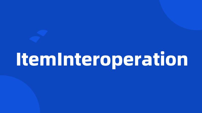 ItemInteroperation