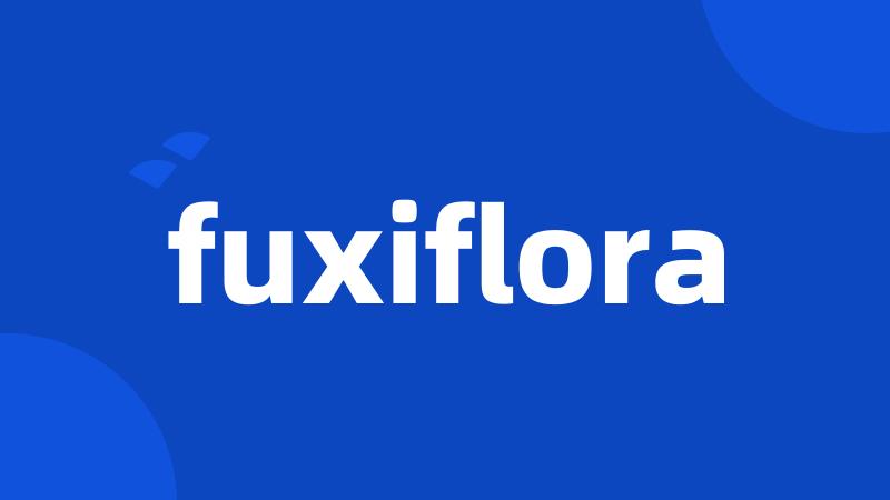 fuxiflora