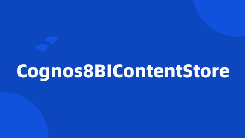 Cognos8BIContentStore