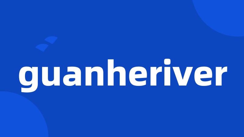 guanheriver