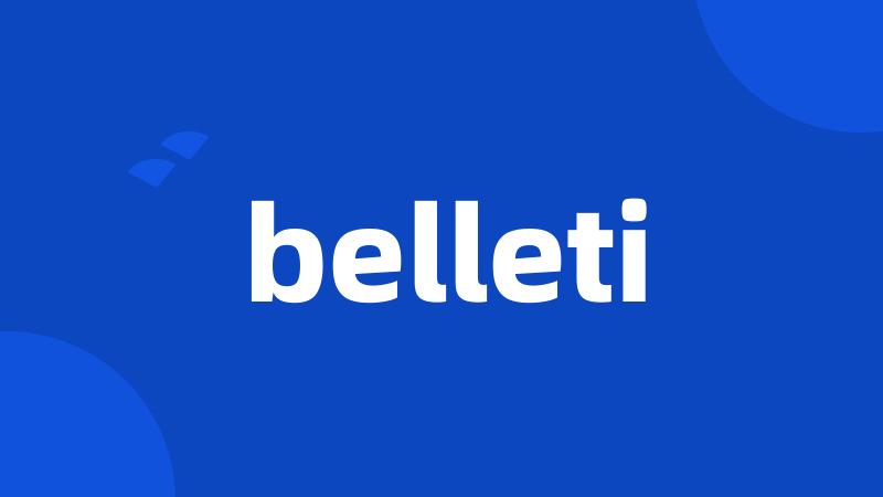 belleti