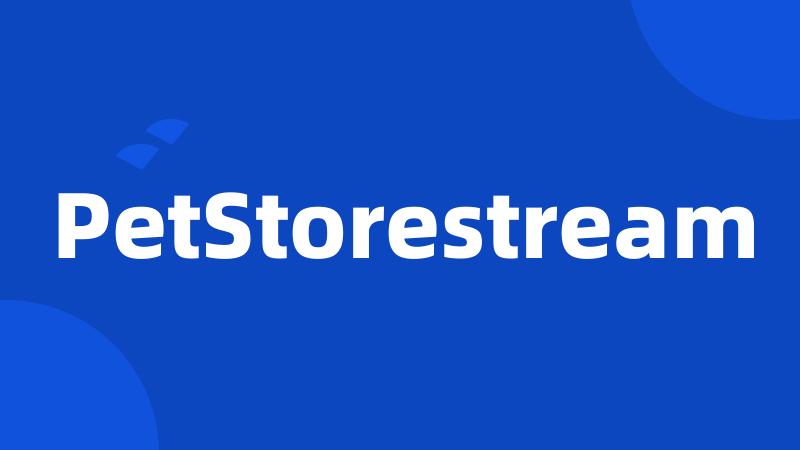 PetStorestream