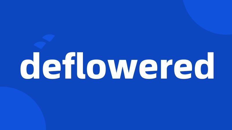 deflowered