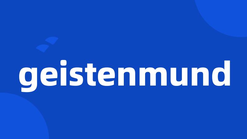 geistenmund