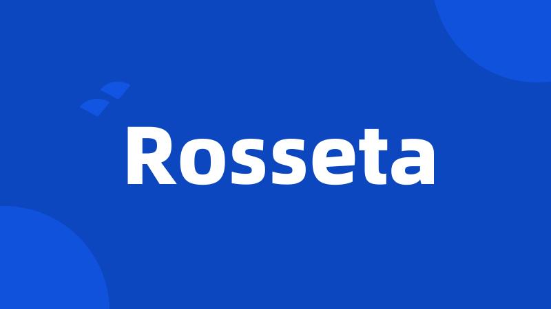 Rosseta