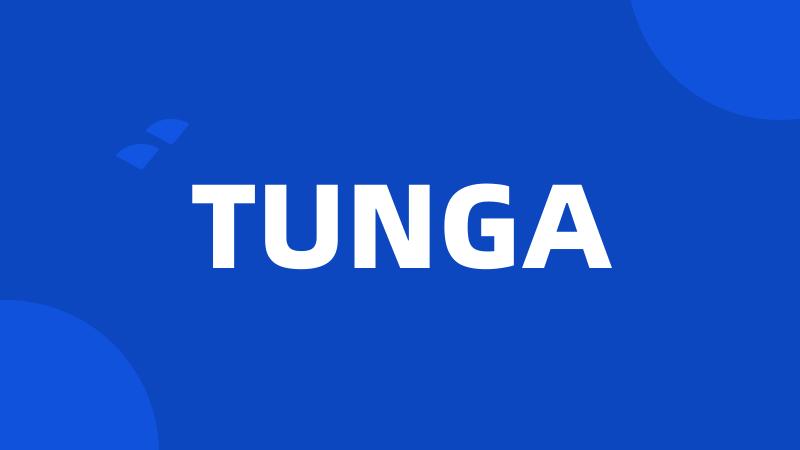 TUNGA