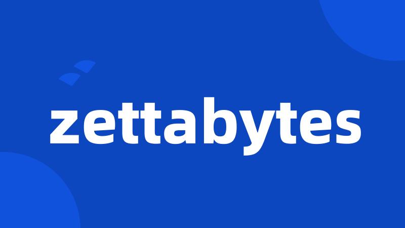 zettabytes